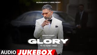 GLORY FULL ALBUM YoYoHoneySingh  BHUSHAN KUMAR [upl. by Aekal]