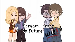 quotWIPquot Scream 1 react to the future [upl. by Gregor330]