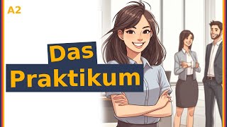 The Internship Das Praktikum   A2  learn German easily with a native speaker [upl. by Allisan]