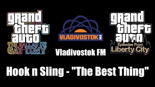 GTA TBoGT amp GTA EFLC  Vladivostok FM  Hook n Sling  quotThe Best Thingquot [upl. by Ailb]