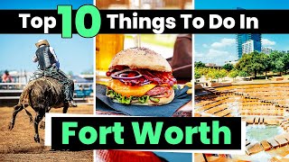 Top 10 Best Things to Do in Fort Worth Texas  DFW Travel Guide [upl. by Eserrehs19]