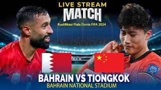 🔴LIVE SCORE BAHRAIN VS TIONGKOK  Kualifikasi Piala Dunia FIFA AFC 2024 [upl. by Panter]