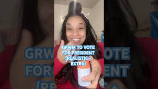 GRWM TO VOTE FOR PRESIDENT grwm relatablecontent relatablevlog realistic relatable real extra [upl. by Armond]