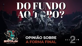 DO FUNDO AO TOPO Review Forma Final Destiny 2  Análise SEM SPOILERS da Lore [upl. by Afnin]