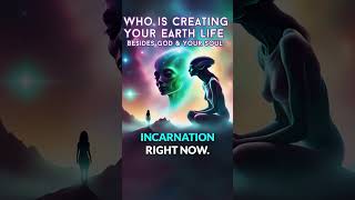 Who Is Creating Your Earth Life Besides God amp Your Soul [upl. by Ellary]