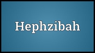 Hephzibah Meaning [upl. by Home]