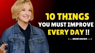 10 Things You Must Work On Every Day  Brene Brown Motivation [upl. by Flosser]