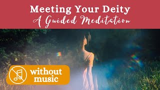 Meet YOUR Deity  Guided Meditation to Meet Your Goddess NO MUSIC [upl. by Araz]