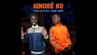 Taal Bi feat Dame Sene  IGNORÉ KO Original Audio [upl. by Tosch]