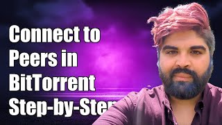 How to Connect to Peers in BitTorrent A StepbyStep Guide [upl. by Muslim]