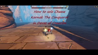 How to solo cheese Karnak The Conqueror in Devas of creation [upl. by Atteirneh996]