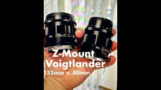 Voigtlander 40mm f12 vs 35mm f2 APO  Quick Z Mount Manual Focus Lens Comparison [upl. by Skillern217]