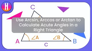 How Do You Use Arcsin Arccos or Arctan to Calculate Acute Angles in a Right Triangle [upl. by Muraida]