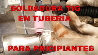 ✅SOLDADURA TIG EN TUBERÍA PARA PRINCIPIANTES 🔥🔥🔥 [upl. by Abrahan107]