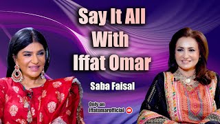 Say It All With Iffat Omar ft Saba Faisal  Episode 10 [upl. by Janessa]