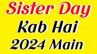 Sisters Day 2024 Date  Sisters Day Kab Hai  सिस्टर डे 2024  2024 में सिस्टर्स डे कब है  2024 Ka [upl. by Aerdnad109]