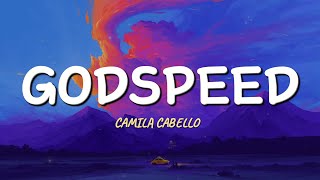 Camila Cabello  GODSPEED  Lyrics [upl. by Stock315]