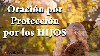 Oración por los Hijos para su Protección y Bendición [upl. by Korman]