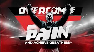 Overcome Pain and Achieve Greatness💪✨Powerful Motivational Speech [upl. by Ailalue82]