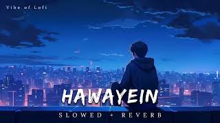 Hawayein  Arijit Singh  Slowed  Reverb  slowedandreverb  lofi [upl. by Dogs]