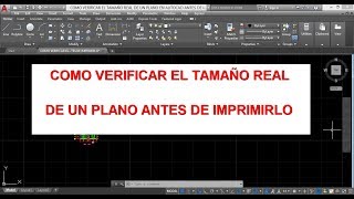 COMO VERIFICAR EL TAMAÑO REAL DE UN PLANO EN AUTOCAD ANTES DE IMPRIMIRLO [upl. by Rodenhouse359]