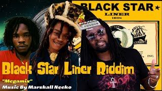 Black Star Liner Riddim Marshall Neeko Remix 2022 Bushman Koffee Zumjay Delly Ranks amp more [upl. by Aicenat]