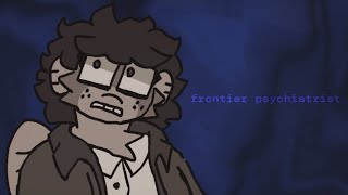 frontier psychiatrist unfinished [upl. by Nroht]