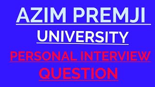 AZIM PREMJI UNIVERSITY  PERSONAL INTERVIEW QUESTION BASE  MUST WATCH [upl. by Isnam]