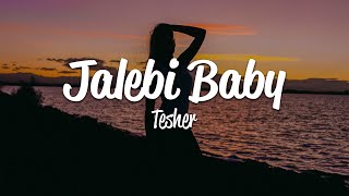 Tesher  Jalebi Baby Lyrics [upl. by Jeri]