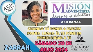 Misionero Adventista Sábado 20 de JULIO 2024 CUANDO PONÉS A DIOS EN PRIMER LUGAR ZARRAH DOMINICA [upl. by Ahsiened169]