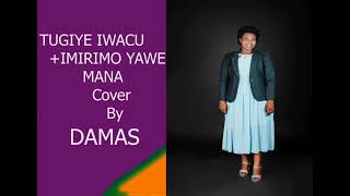 TUGIYE IWACUIMIRIMO YAWE MANA COVER BY DAMAS [upl. by Netneuq917]