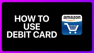 How To Use Debit Card In Amazon Shopping Tutorial [upl. by Oisinoid]