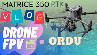 DJI Matrice 350 RTKnin Ordu Turu  Drone Vlog [upl. by Platt]