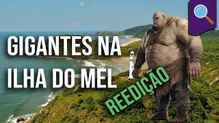 Desmistificando gigantes na Ilha do Mel reedição [upl. by Vanya]