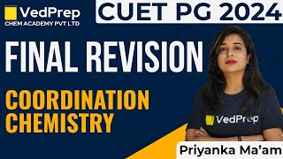 Coordination Chemistry  CUET PG 2024  Final Revision  VedPrep Chem Academy [upl. by Arayt]