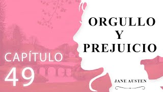 Capítulo 49 Orgullo y Prejuicio Jane Austen [upl. by Rebeca]