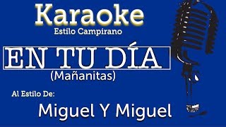 En Tu Dia Mañanitas  Karaoke  Miguel Y Miguel [upl. by Earahc]