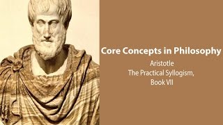 Aristotle Nicomachean Ethics book 7  The Practical Syllogism  Philosophy Core Concepts [upl. by Watts595]