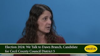 Election 2024 We Talk to Dawn Branch Candidate for Cecil County Council District 5 [upl. by Elma]