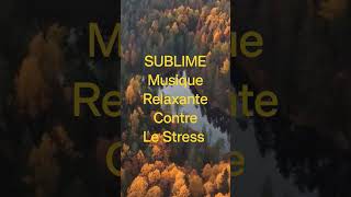 Sublime musique relaxante contre le stress musique contre le stress pour dormir [upl. by Fujio]