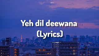 Yeh Dil Deewana Lyrics  Pardes [upl. by Yhprum]