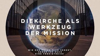 Die Kirche als Werkzeug der Mission [upl. by Erl]