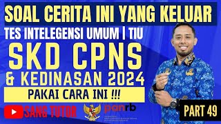 PART 49 BOCORAN SOAL ASLI  SOAL CERITA  TIU  SKD CPNS amp KEDINASAN 2024 [upl. by Suivat218]