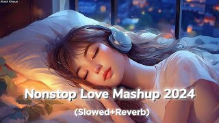 Nonstop Love Mashup Song 2024  New Mind refresh Mashup Song  Romantic Love Mashup  Hindi Mashup [upl. by Auot491]