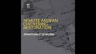 Remote Andean Chickering Restoration w Jonathan Cleghorn [upl. by Nilcaj514]