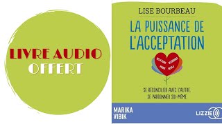 Livre Audio Offert La puissance de lacceptation De  Lise Bourbeau Livre Audio [upl. by Neibaf]