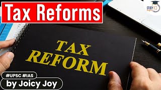 What are Tax reforms in India  Taxation in India  Tax system in India  Indian Economy  UPSC [upl. by Kutchins]