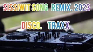 SISSIWIT SONG REMIX 2023 [upl. by Ihtak]