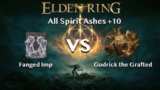 【Elden Ring】Fanged Imp vs Godrick the Grafted【All Spirit Ashes10】 [upl. by Aileon]