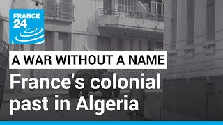 A war without a name Frances controversial colonial past in Algeria • FRANCE 24 English [upl. by Annaillil]